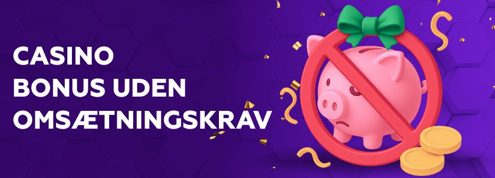 Casino bonus uden omsaetningskrav
