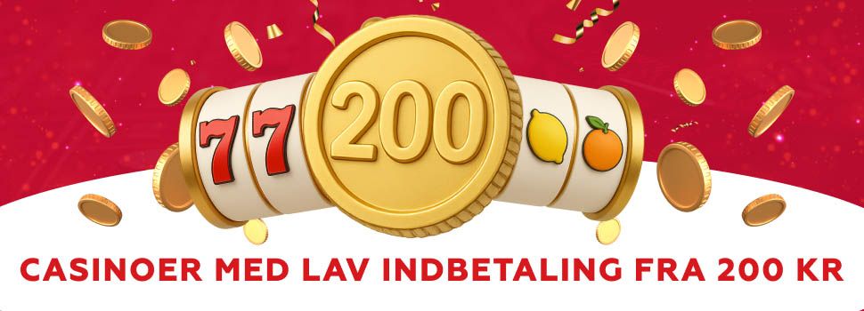 casinoer med lav indbetaling fra 200 kr