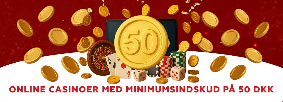 Online casinoer med minimumsindskud på 50 DKK
