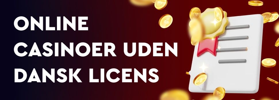 Casinoer uden dansk licens